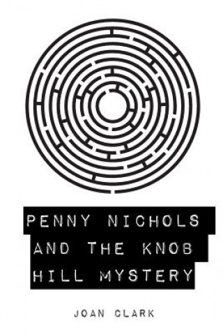 Könyv Penny Nichols and the Knob Hill Mystery Joan Clark