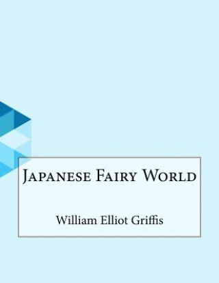 Knjiga Japanese Fairy World William Elliot Griffis