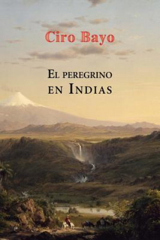 Libro El peregrino en Indias Ciro Bayo