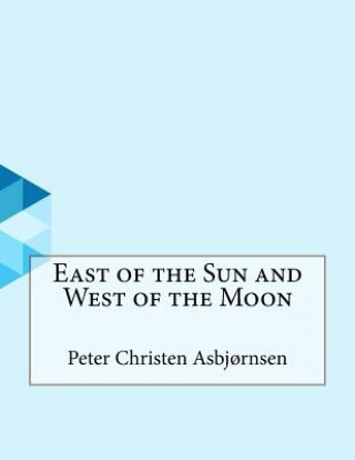 Buch East of the Sun and West of the Moon Peter Christen Asbjornsen