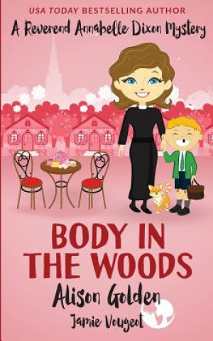 Könyv Body in the Woods Alison Golden