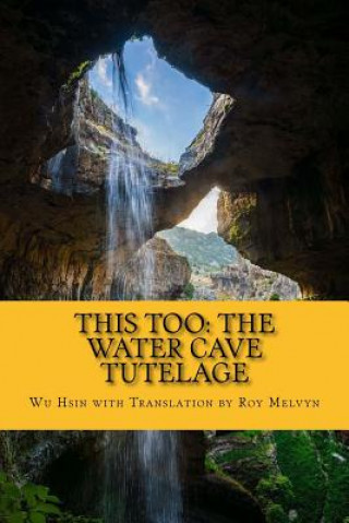 Книга This Too: The Water Cave Tutelage Wu Hsin