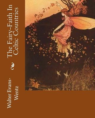 Kniha The Fairy-Faith In Celtic Countries MR Walter Evans-Wentz