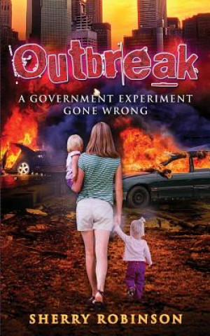 Książka Outbreak: A Government Experiment Gone Wrong Sherry Robinson