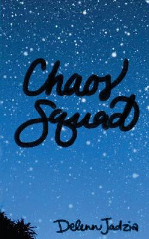 Kniha Chaos Squad Delenn Jadzia