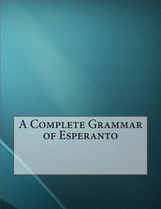 Kniha A Complete Grammar of Esperanto Ivy Kellerman