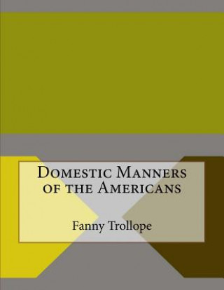 Könyv Domestic Manners of the Americans Fanny Trollope