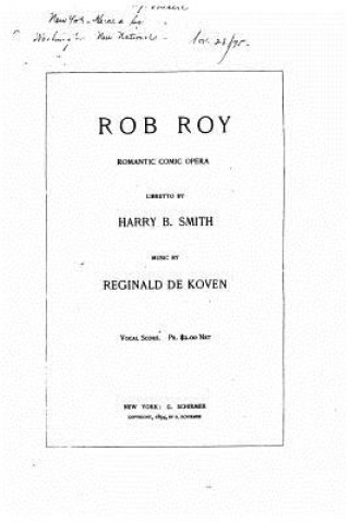 Knjiga Rob Roy, Romantic Comic Opera Reginald De Koven