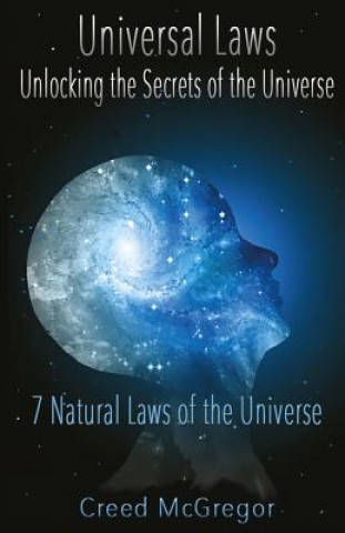 Könyv Universal Laws: Unlocking the Secrets of the Universe: 7 Natural Laws of the Universe Creed McGregor
