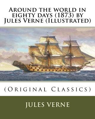 Carte Around the world in eighty days (1873) by Jules Verne (Illustrated): (Original Classics) Jules Verne