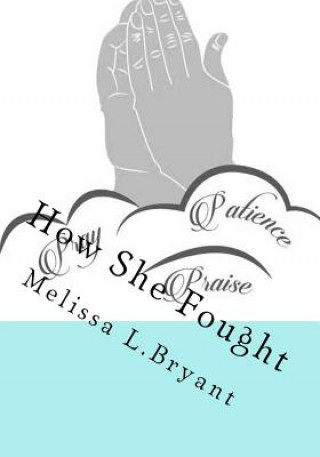 Buch How She Fought: Enduring and Faithful Wisdom Words Melissa L Bryant