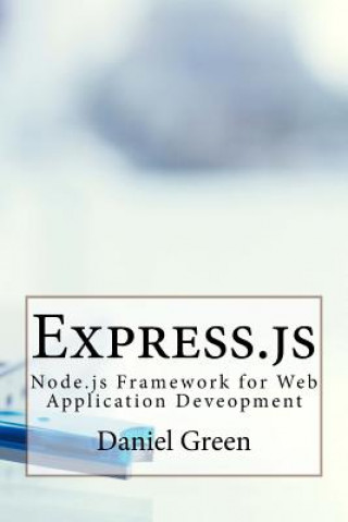 Książka Express.js: Node.js Framework for Web Application Deveopment Daniel Green