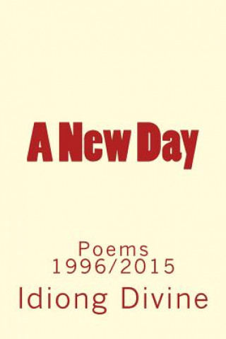 Buch A New Day: Poems 1996/2015 MR Divine Friday Idiong