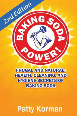Könyv Baking Soda Power! Frugal, Natural, and Health Secrets of Baking Soda (2nd Ed.) Patty Korman
