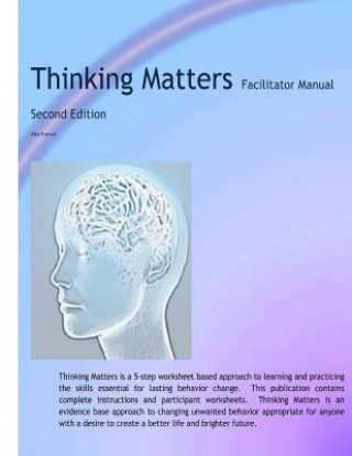 Könyv Thinking Matters Facilitator Manual: Creating better lives and brighter futures one thought at a time. Abe French