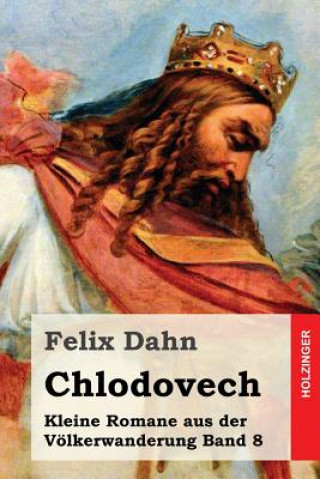 Book Chlodovech: Kleine Romane aus der Völkerwanderung Band 8 Felix Dahn