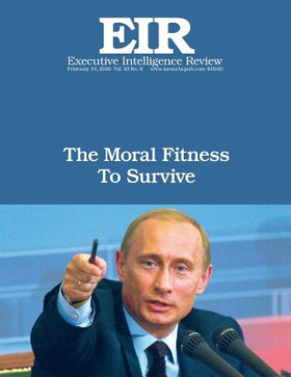 Carte The Moral Fitness to Survive: Executive Intelligence Review; Volume 43, Issue 8 Lyndon H Larouche Jr