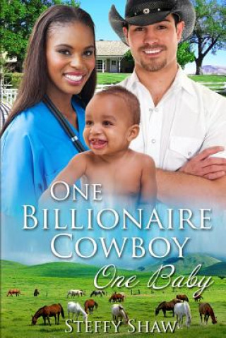 Książka One Billionaire Cowboy, One Baby: A BWWM Western Pregnancy Romance For Adults Steffy Shaw