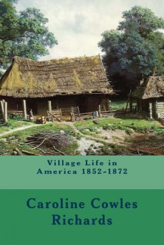 Libro Village Life in America 1852-1872 Caroline Cowles Richards