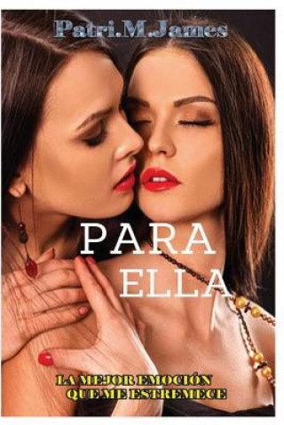 Livre Para Ella: La Mejor Emoción que me Estremece. Patri M James