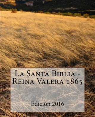 Carte La Santa Biblia - Reina Valera 1865 Sociedad Valera