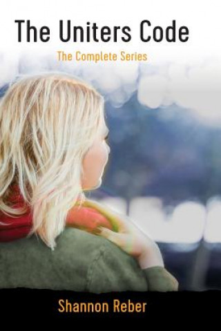 Book The Uniters Code: The Complete Series Shannon Reber
