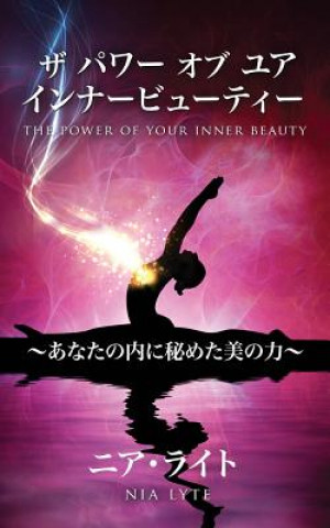 Kniha The Power of Your Inner Beauty: Japanese Translation Nia Lyte