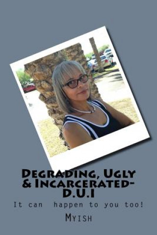 Книга Degrading, Ugly & Incarcerated-D.U.I: D.U.I. Myish