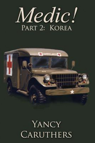 Buch Medic!: Part 2: Korea Yancy Wade Caruthers