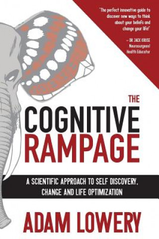 Kniha The Cognitive Rampage: A scientific approach to self discovery, change and optimization Adam Lowery Mhc