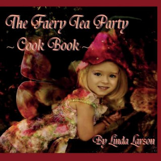 Libro The Faery Tea Party Cook Book (USA version) Linda Larson