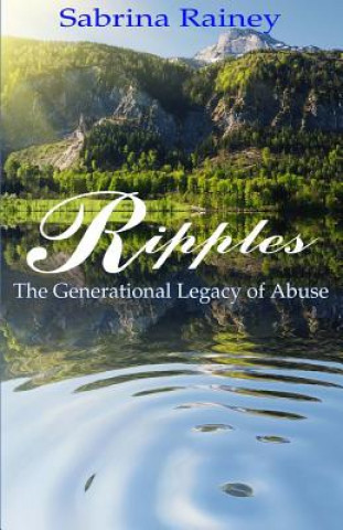 Kniha Ripples: The Generational Legacy of Abuse Sabrina Rainey