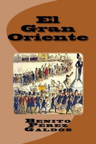 Livre El Gran Oriente Benito Perez Galdos