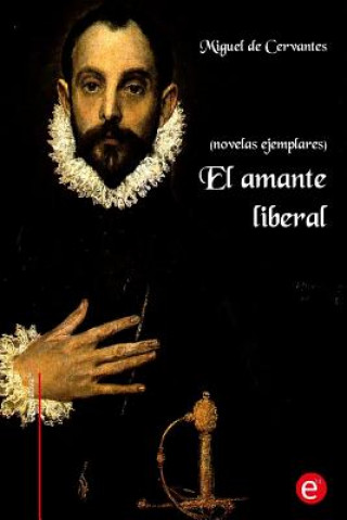 Knjiga El amante liberal: (Novelas ejemplares) Miguel De Cervantes