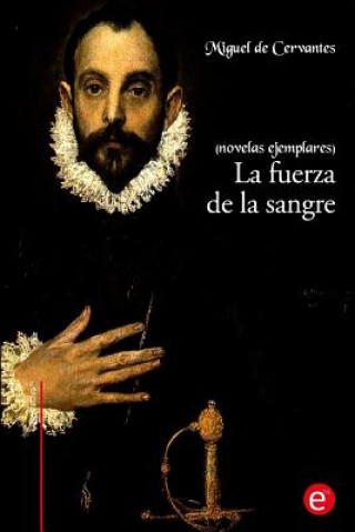 Kniha La fuerza de la sangre: (Novelas ejemplares) Miguel De Cervantes