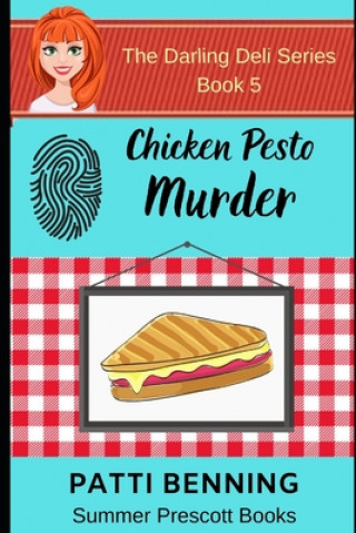 Carte Chicken Pesto Murder: Book 5 in The Darling Deli Series Patti Benning