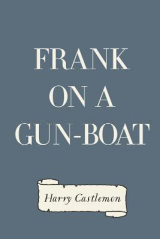 Buch Frank on a Gun-Boat Harry Castlemon