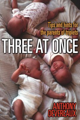 Książka Three at Once: Tips and Hints for the Parents of Triplets Anthony Devereaux