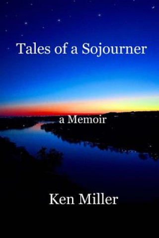 Kniha Tales of a Sojourner: a Memoir Ken Miller