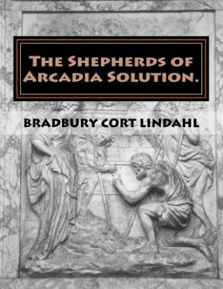 Kniha The Shepherds of Arcadia Solution.: The Mysteries of Stirling Castle, Rennes le Chateau, and Shugborough Hall Bradbury Cort Lindahl