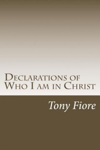 Kniha Declarations of Who I am in Christ Tony Fiore