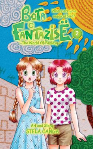 Carte Bota e Fantazise (The World Of Fantasy): chapter 02 - Where Are You, Magical Bird? Stela Canga