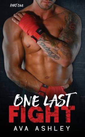 Книга One Last Fight (the One Last Fight Series Book 1) Ava Ashley