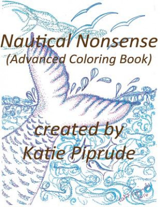 Книга Nautical Nonsense: advanced coloring book Katie Piprude