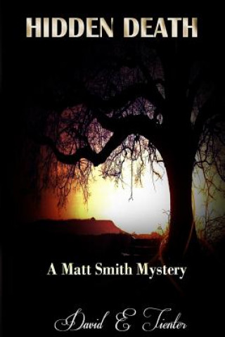 Carte Hidden Death: A Matt Smith Mystery David E Tienter