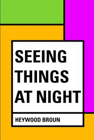 Libro Seeing Things at Night Heywood Broun