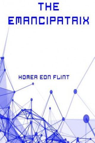 Kniha The Emancipatrix Homer Eon Flint