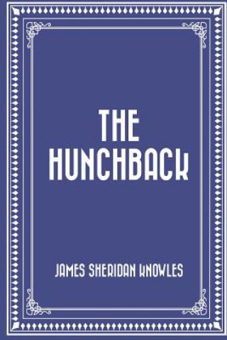 Knjiga The Hunchback James Sheridan Knowles