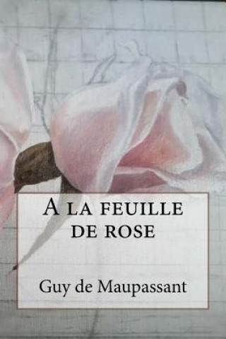 Carte A la feuille de rose M Guy De Maupassant