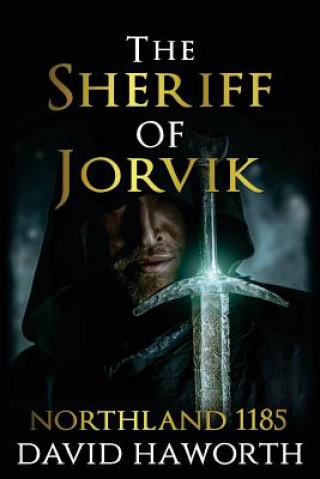 Book The Sheriff of Jorvik: Northland 1185 David Haworth